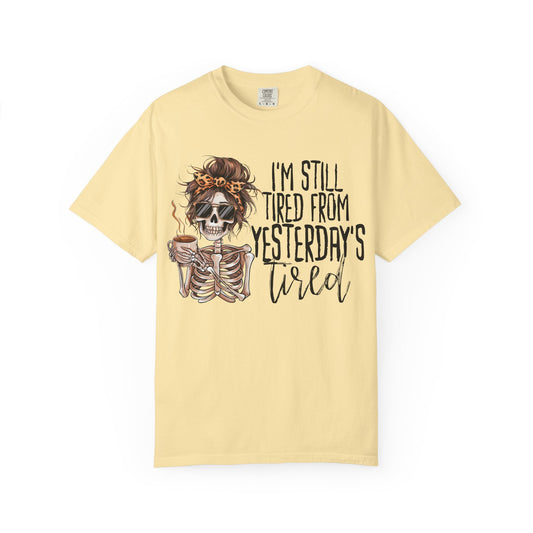 Yesterday's Tired Skeleton T-Shirt, Gift for Friends, Casual Wear, Unisex Shirt, Quirky Apparel