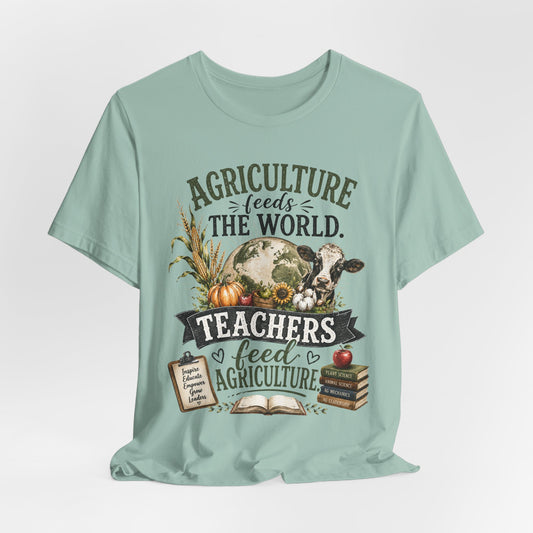 Agriculture Feeds the World, Teachers Feed Agriculture Rustic Teacher Tee