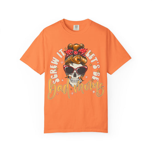 Let's Be Bad Moms Graphic Tee, Unisex Garment-Dyed T-shirt for Mothers' Day, Casual Everyday Wear, Fun Gift for Moms, Festival Style