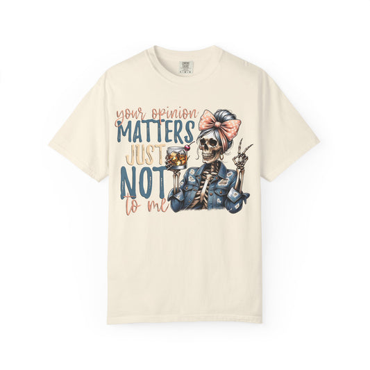 Your Opinion Matters T-shirt, Unisex Snarky Tee, Casual Graphic Shirt, Gift for Friends, Statement Apparel
