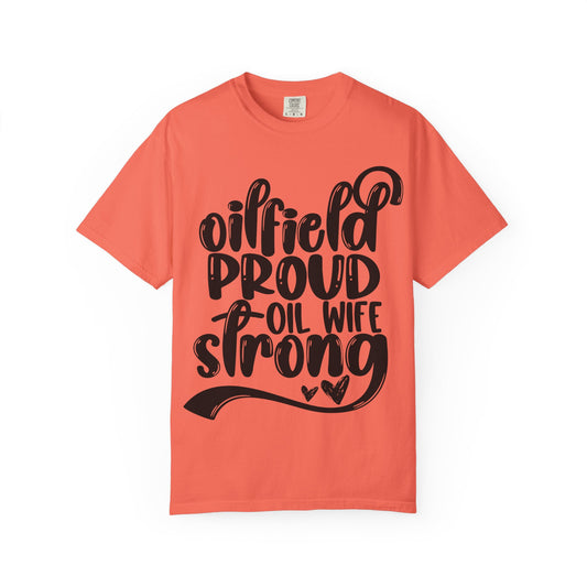 Oilfield Proud Oil Wife Unisex T-Shirt, Casual Tee for Oilfield Families, Perfect Gift for Oilfield Wives, Everyday Wear, Strong Women