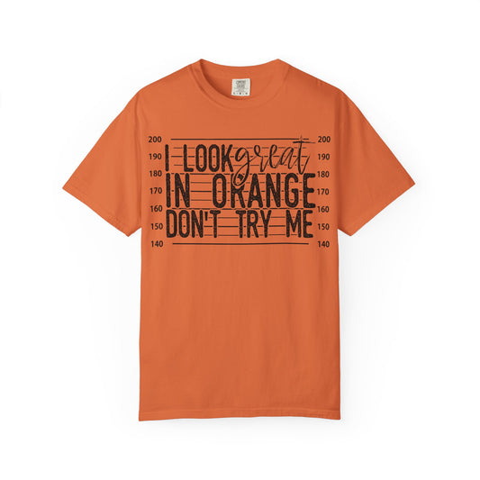 I Look Great in Orange T-Shirt, Unisex Trendy Shirt, Casual Graphic Tee, Statement T-Shirt, Fun Gift for Friends
