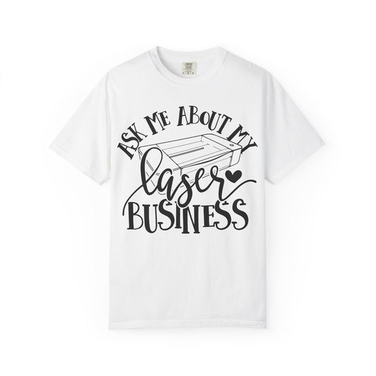 Ask Me About My Laser Business T-Shirt, Funny Graphic Tee, Gift for Makers, Entrepreneur Apparel, Creative Business Shirt