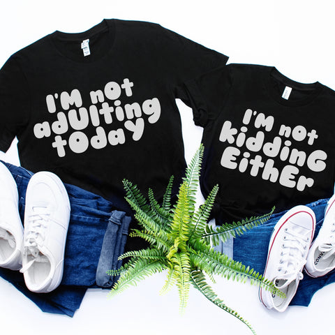 Mommy and Me Not Adulting Not Kidding Tee Bundle