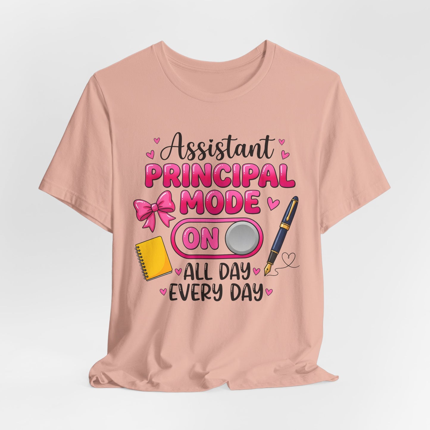 Assistant Principal Mode On T-Shirt — All Day Every Day