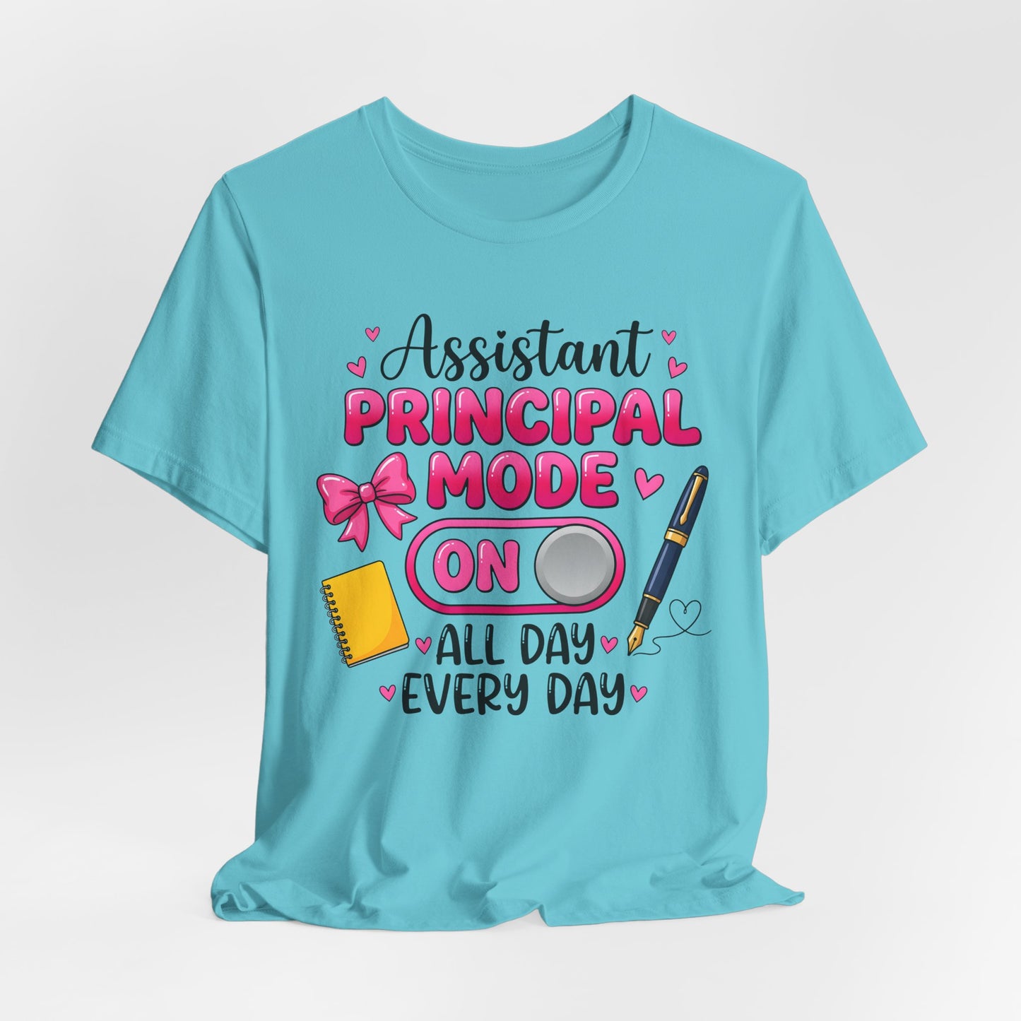 Assistant Principal Mode On T-Shirt — All Day Every Day