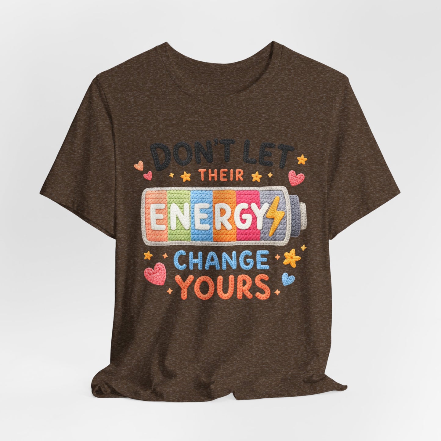 Don't Let Their Energy Change Yours Tee — Positive Vibes Graphic T-Shirt