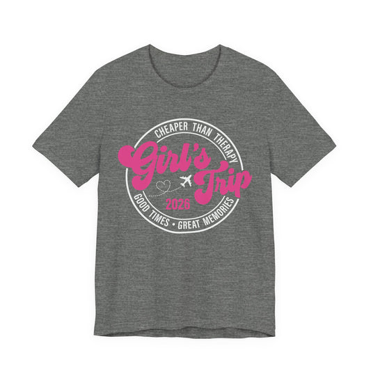 Girl's Trip T‑Shirt — Cheaper Than Therapy Travel Tee (Good Times, Great Memories)