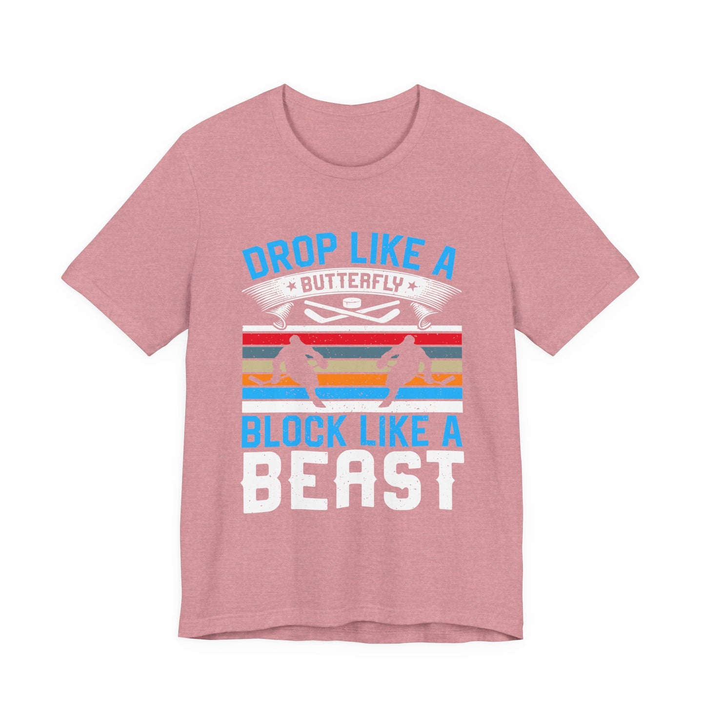 Drop Like a Butterfly, Block Like a Beast Hockey Tee