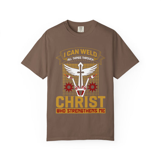 Welding Christian T-Shirt — "I Can Weld All Things Through Christ" Faith Mechanic Tee