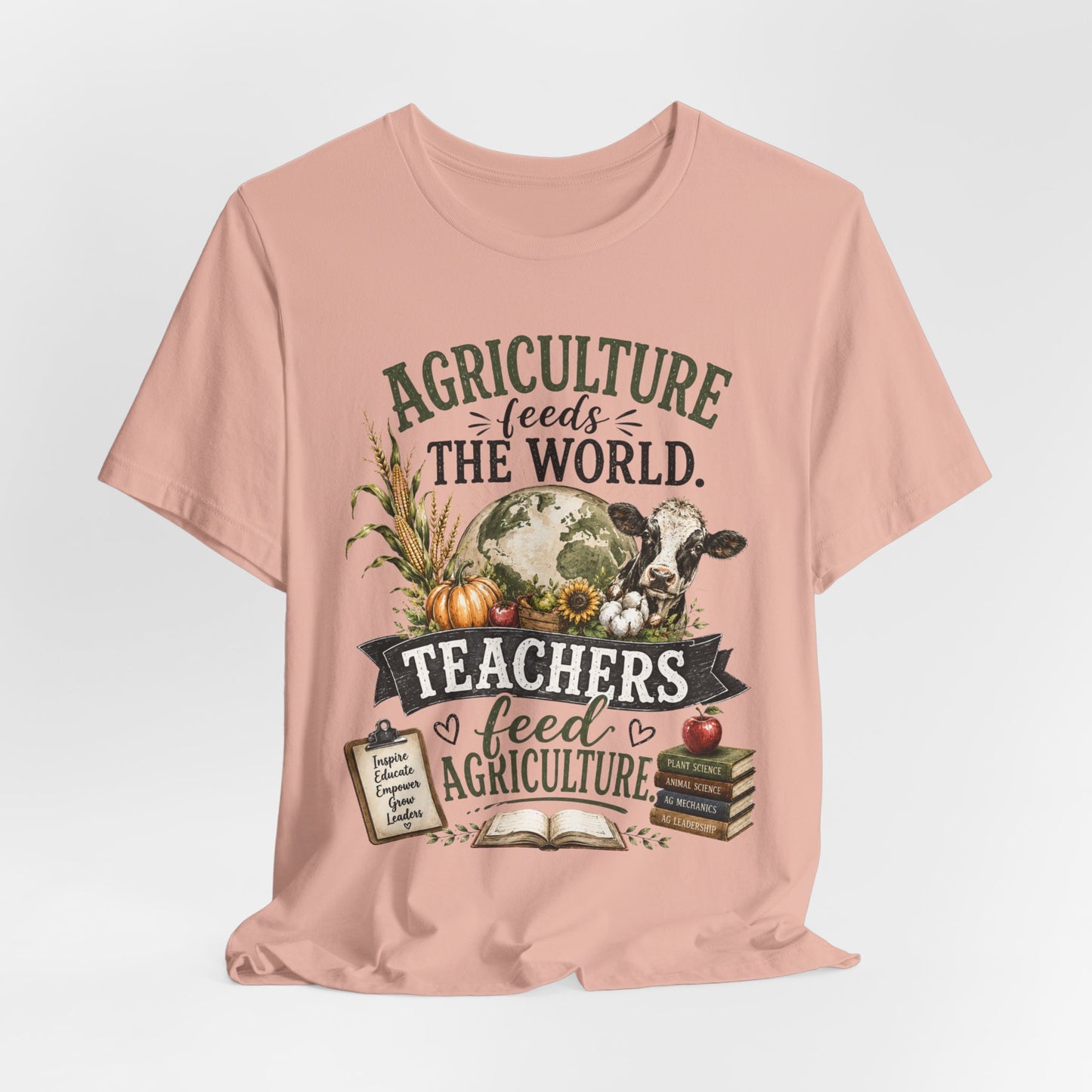 Agriculture Feeds the World, Teachers Feed Agriculture Rustic Teacher Tee