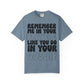 Remember Me Snarky Comfort Fit T-Shirt