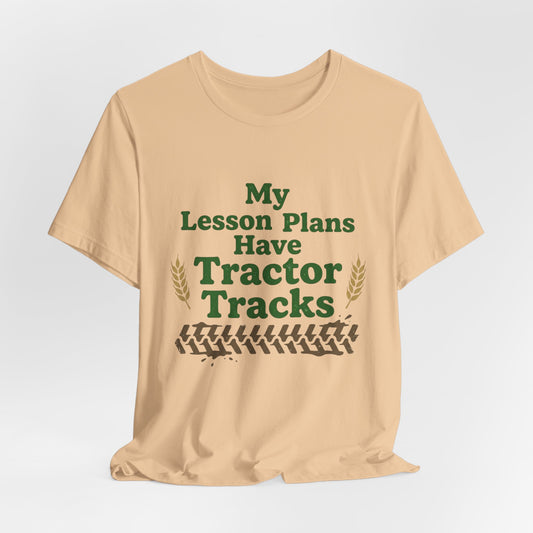 My Lesson Plans Have Tractor Tracks Ag Teacher Graphic Tee