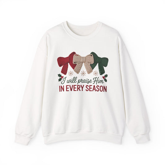 I Will Praise Him in Every Season Holiday Crewneck