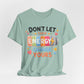 Don't Let Their Energy Change Yours Tee — Positive Vibes Graphic T-Shirt