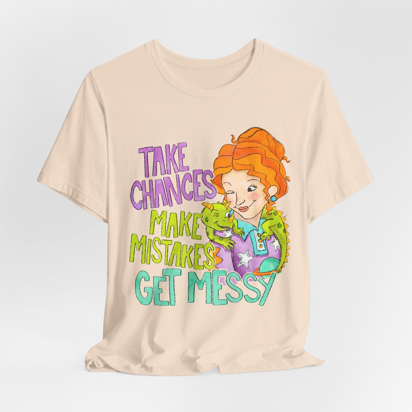 Take Chances Make Mistakes Get Messy T-Shirt