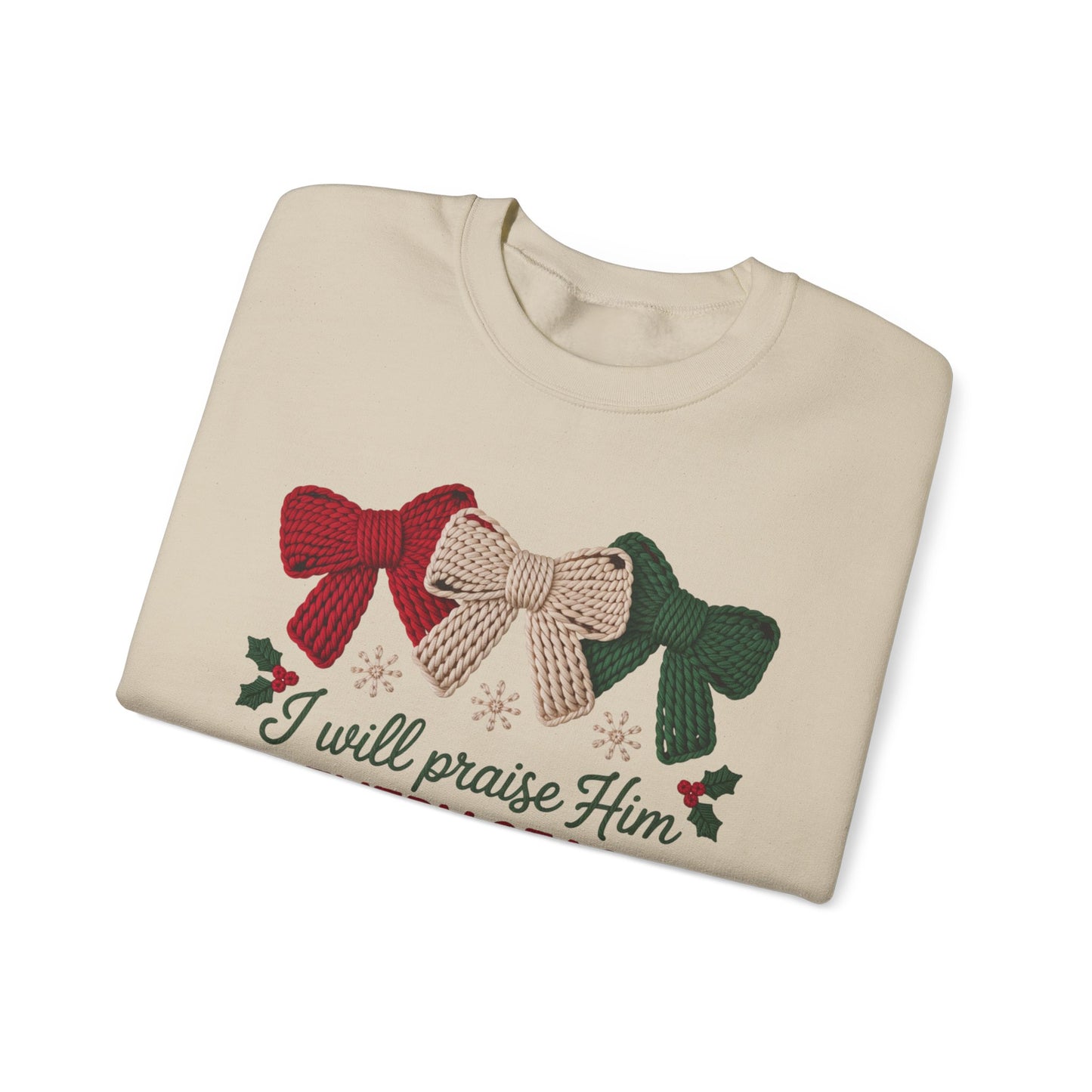 I Will Praise Him in Every Season Holiday Crewneck