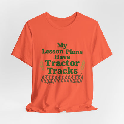 My Lesson Plans Have Tractor Tracks Ag Teacher Graphic Tee