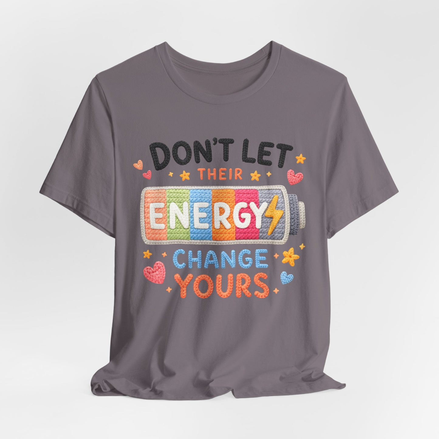 Don't Let Their Energy Change Yours Tee — Positive Vibes Graphic T-Shirt