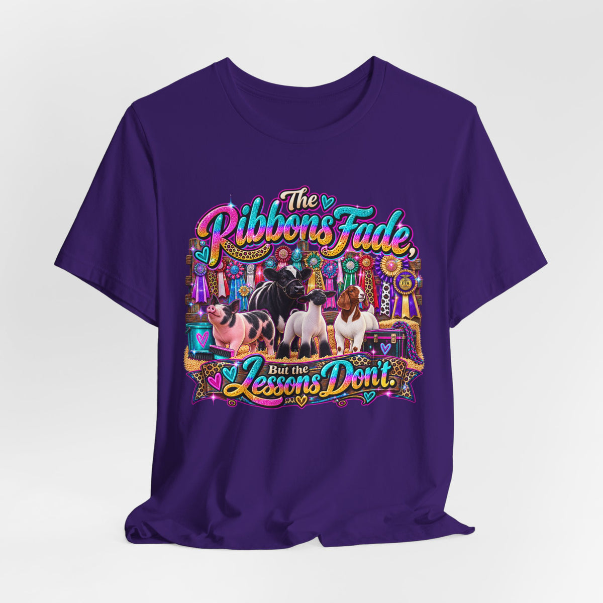 The Ribbons Fade But the Lessons Don't - Livestock Show Tee