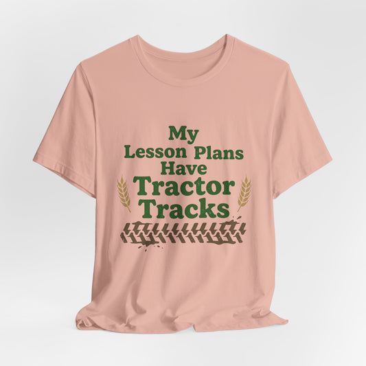 My Lesson Plans Have Tractor Tracks Ag Teacher Graphic Tee