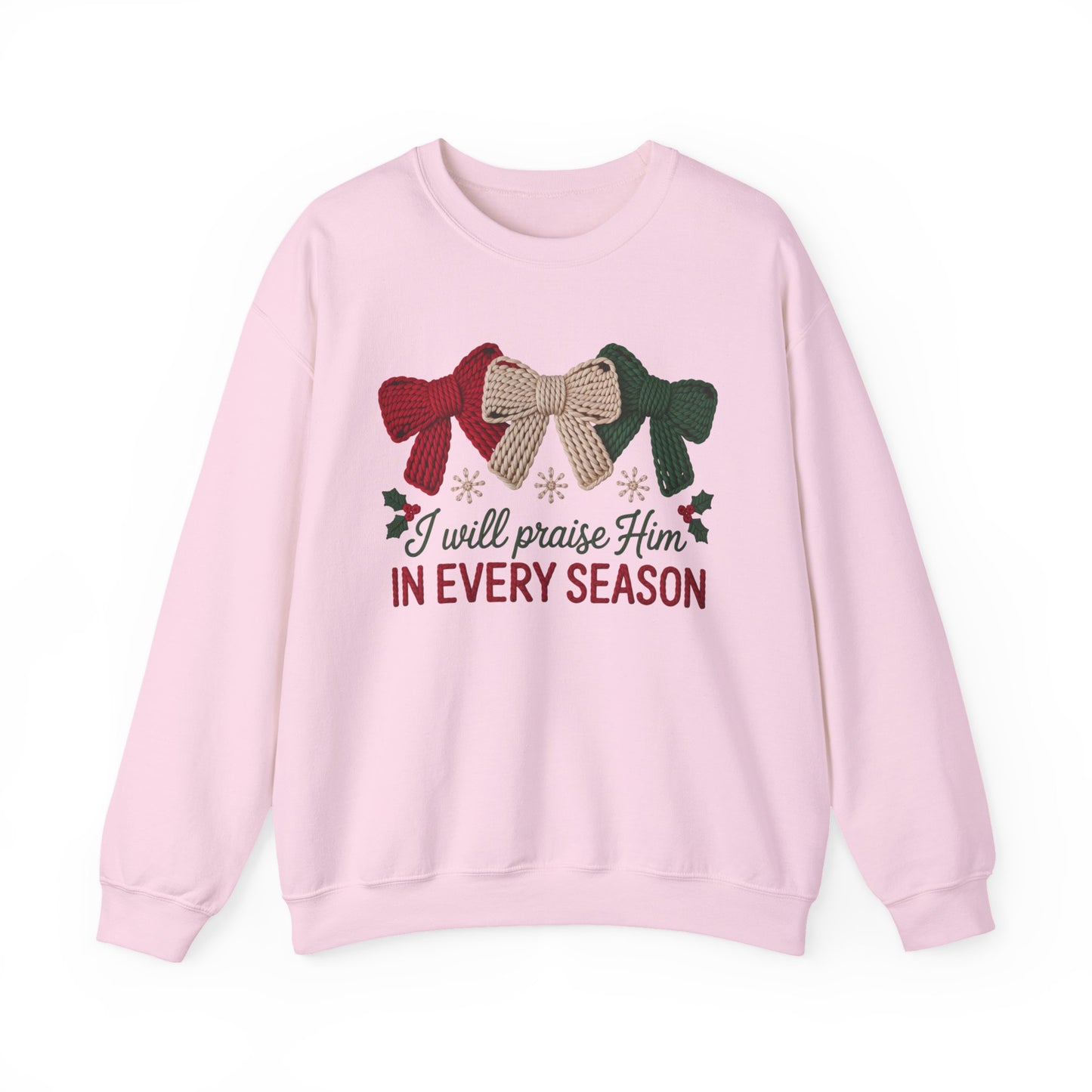 I Will Praise Him in Every Season Holiday Crewneck