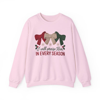 I Will Praise Him in Every Season Holiday Crewneck