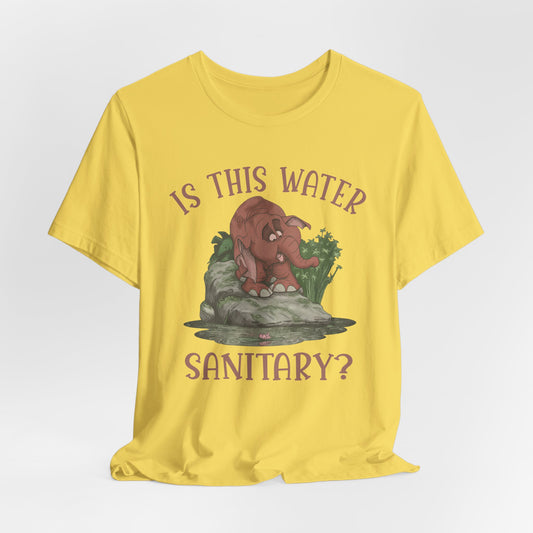 Cute Elephant Character Tee - Is This Water Sanitary?