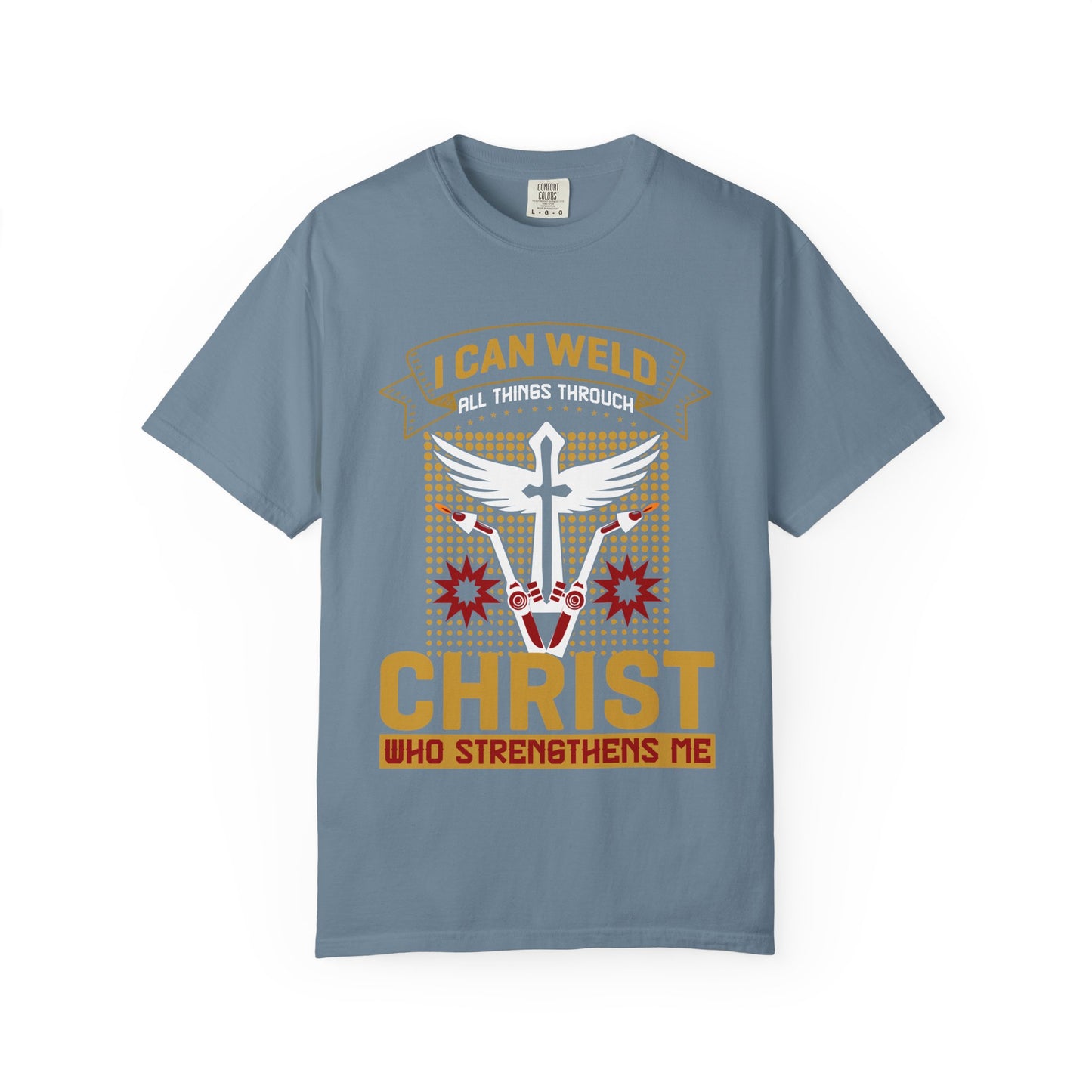 Welding Christian T-Shirt — "I Can Weld All Things Through Christ" Faith Mechanic Tee