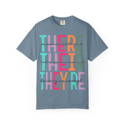 There, Their, & They're Grammar Tee - Unisex Garment-Dyed T-shirt, Fun Casual Wear, Perfect for Gifts, Teacher Appreciation, Educational Humor