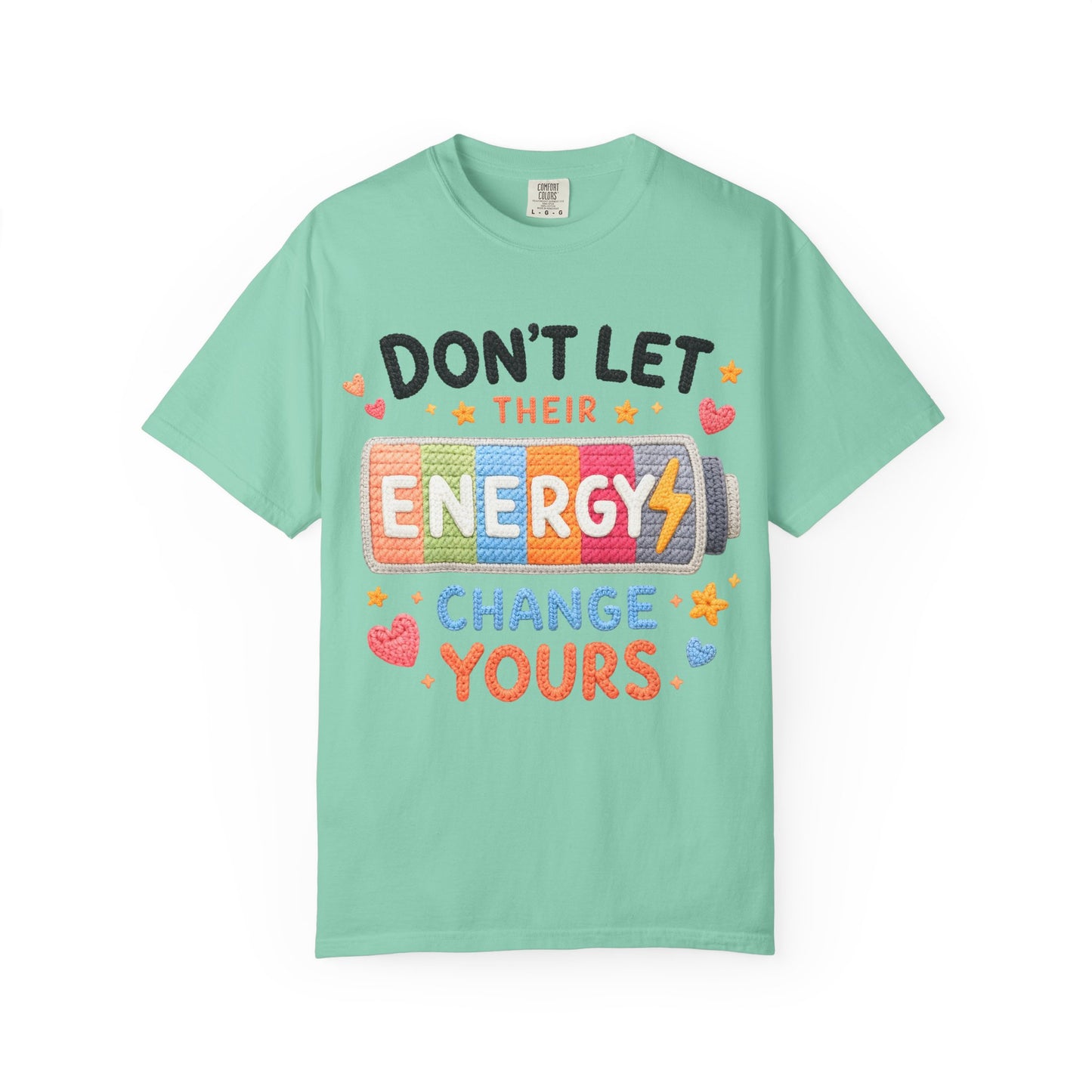 Don’t Let Their Energy Change Yours T‑Shirt — Positive Vibes Graphic Tee