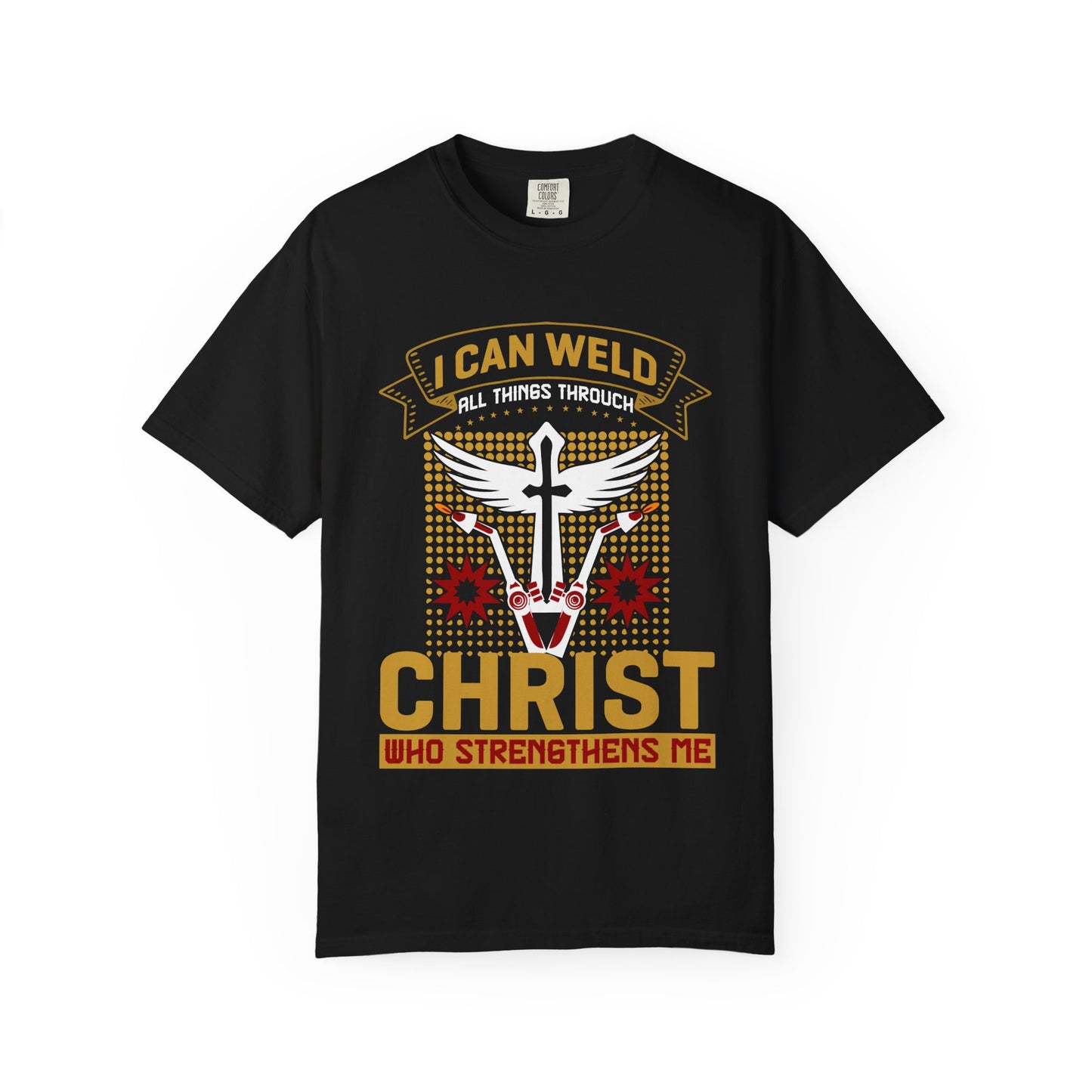 Welding Christian T-Shirt — "I Can Weld All Things Through Christ" Faith Mechanic Tee