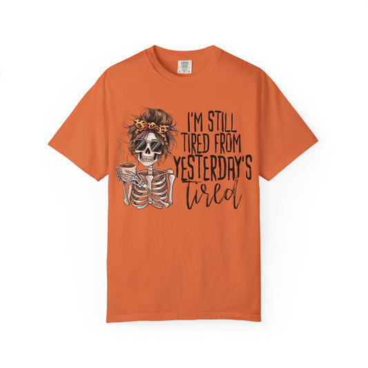 Yesterday's Tired Skeleton T-Shirt, Gift for Friends, Casual Wear, Unisex Shirt, Quirky Apparel