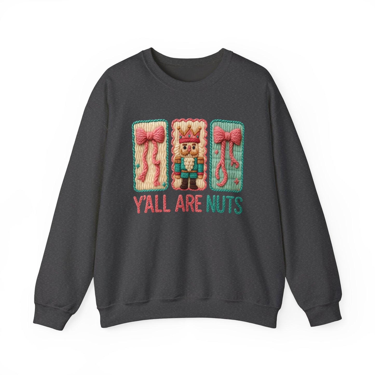 Y'all Are Nuts Faux Yarn Nutcracker Holiday Crewneck Christmas Sweatshirt