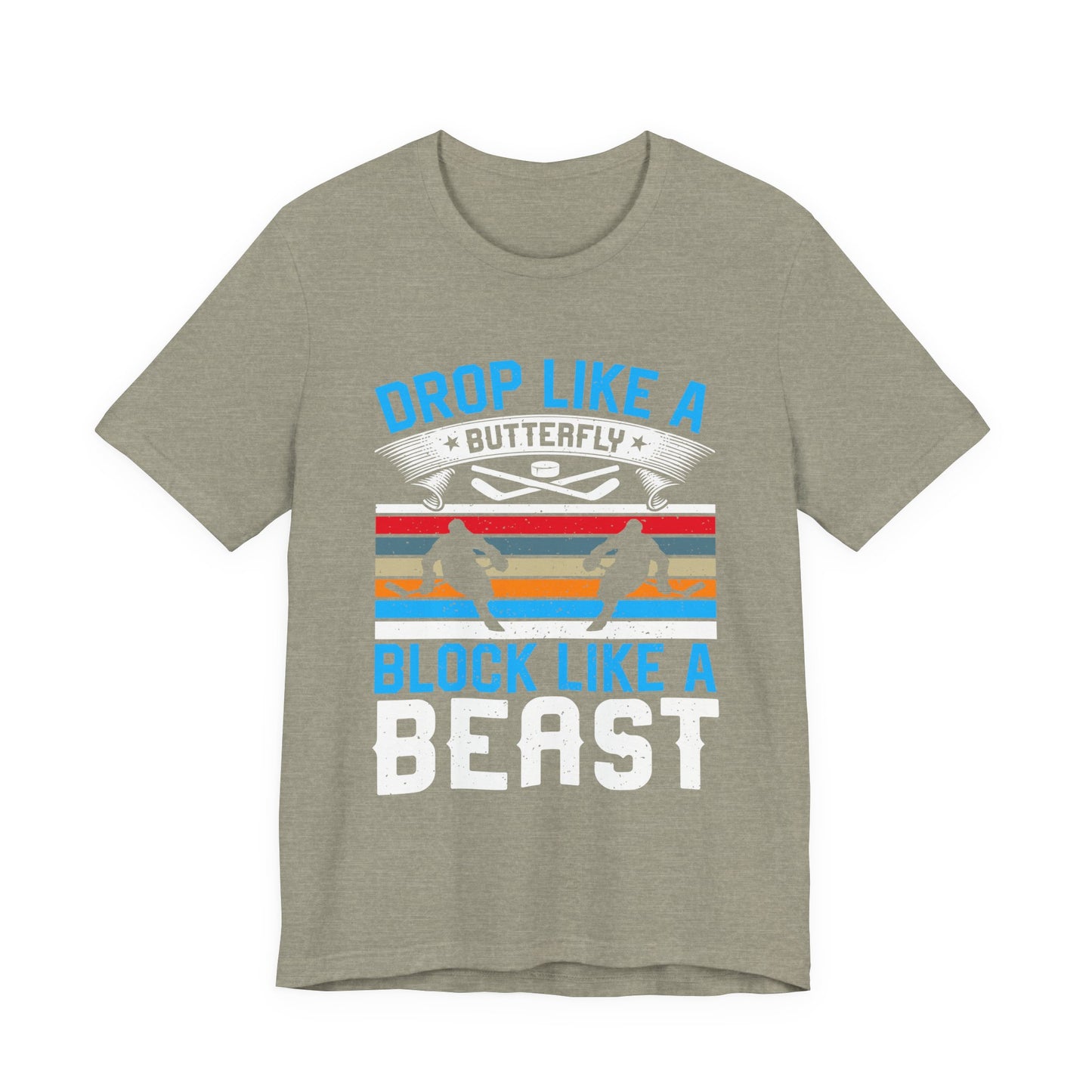 Drop Like a Butterfly, Block Like a Beast Hockey Tee