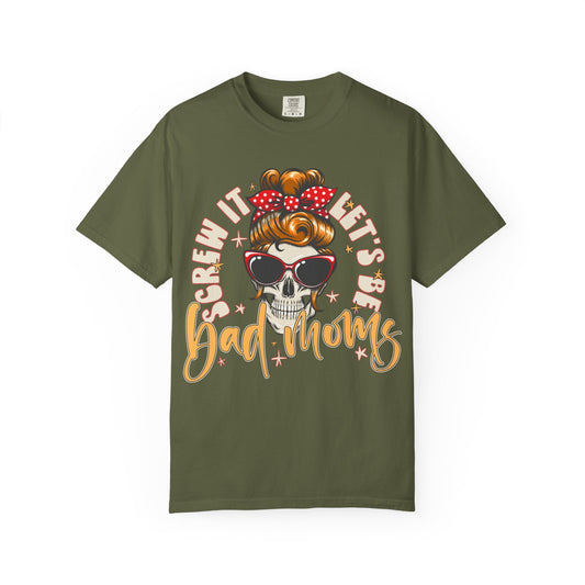 Let's Be Bad Moms Graphic Tee, Unisex Garment-Dyed T-shirt for Mothers' Day, Casual Everyday Wear, Fun Gift for Moms, Festival Style