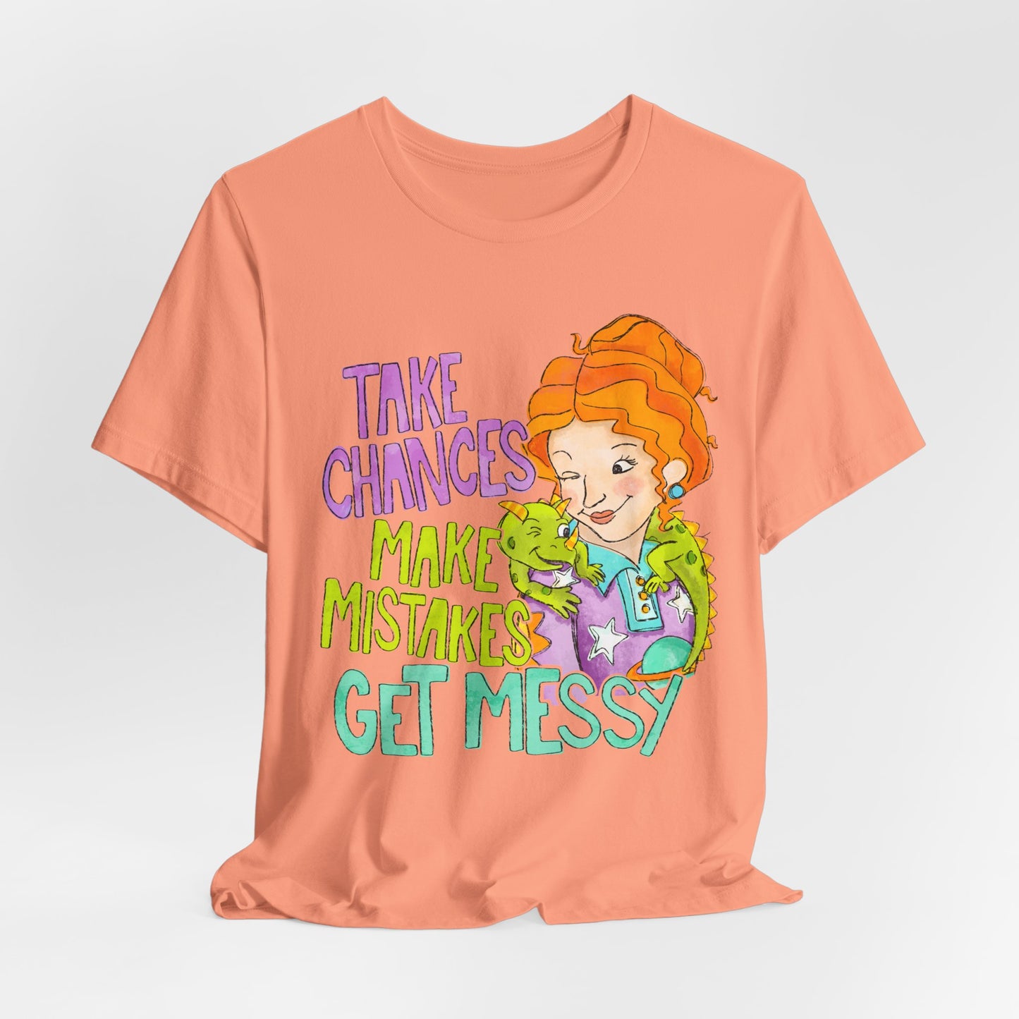 Take Chances Make Mistakes Get Messy T-Shirt