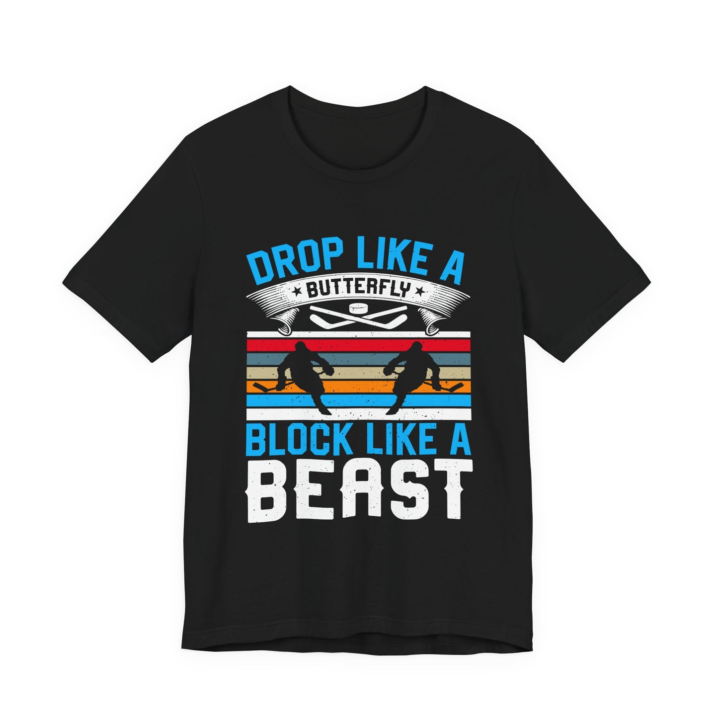 Drop Like a Butterfly, Block Like a Beast Hockey Tee