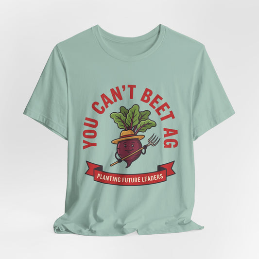 You Can’t Beet Ag Tee — Planting Future Leaders Ag Teacher T-Shirt
