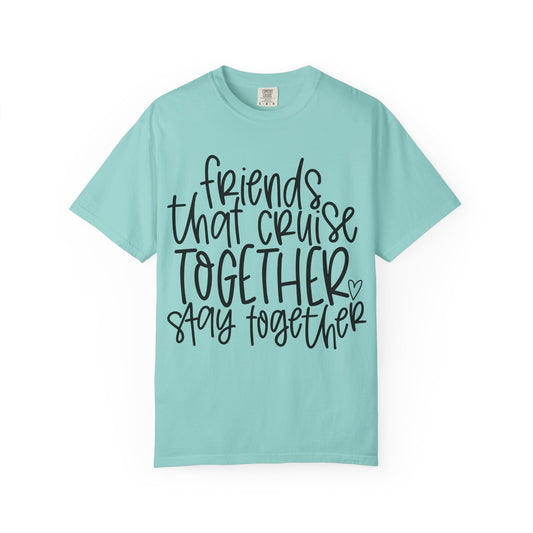Friends That Cruise Together Summer T-Shirt