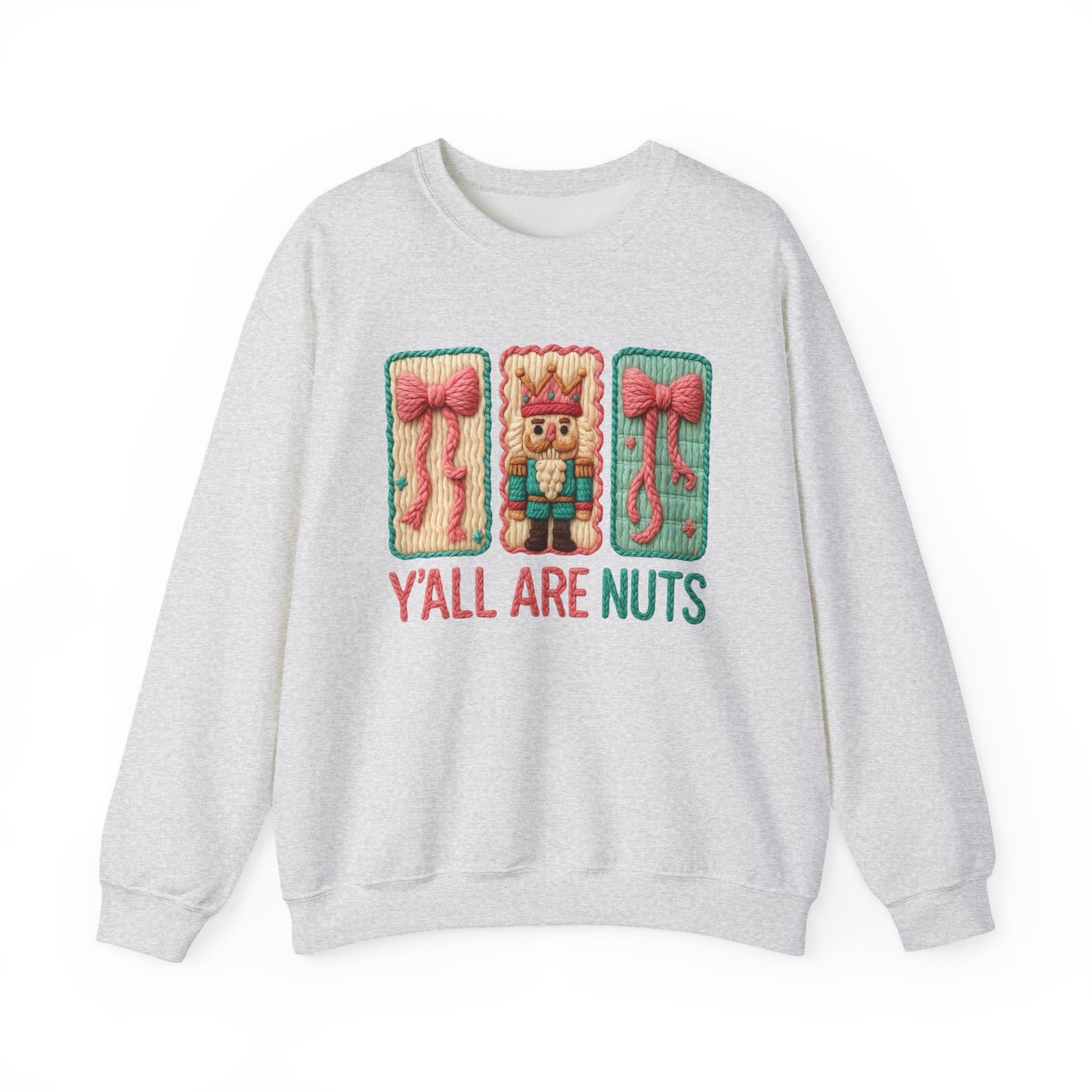 Y'all Are Nuts Faux Yarn Nutcracker Holiday Crewneck Christmas Sweatshirt