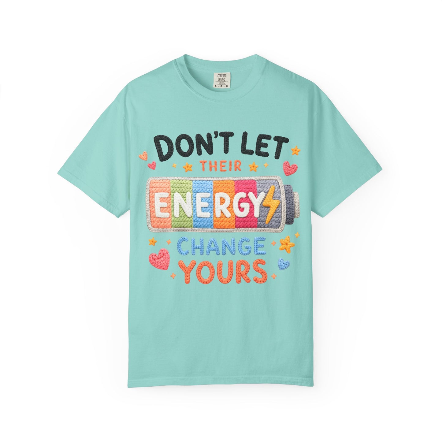 Don’t Let Their Energy Change Yours T‑Shirt — Positive Vibes Graphic Tee