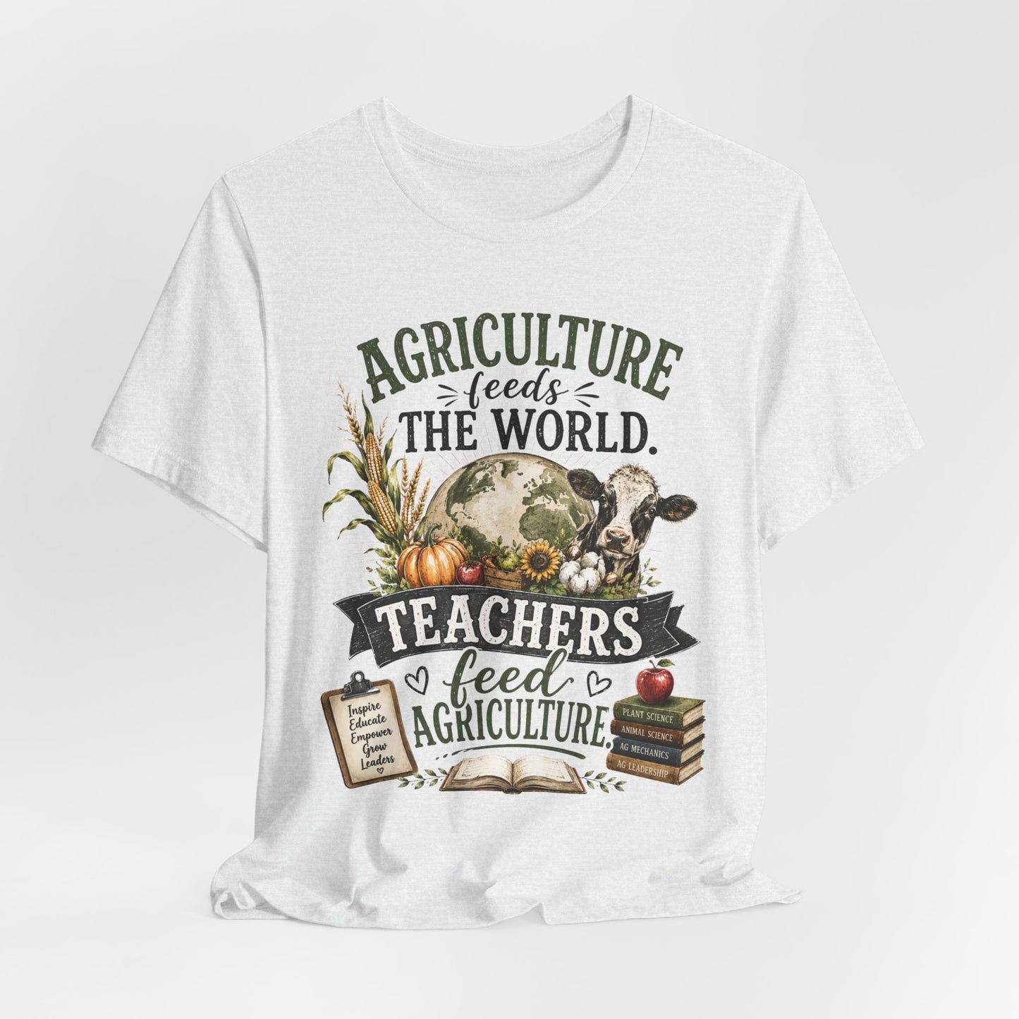 Agriculture Feeds the World, Teachers Feed Agriculture Rustic Teacher Tee