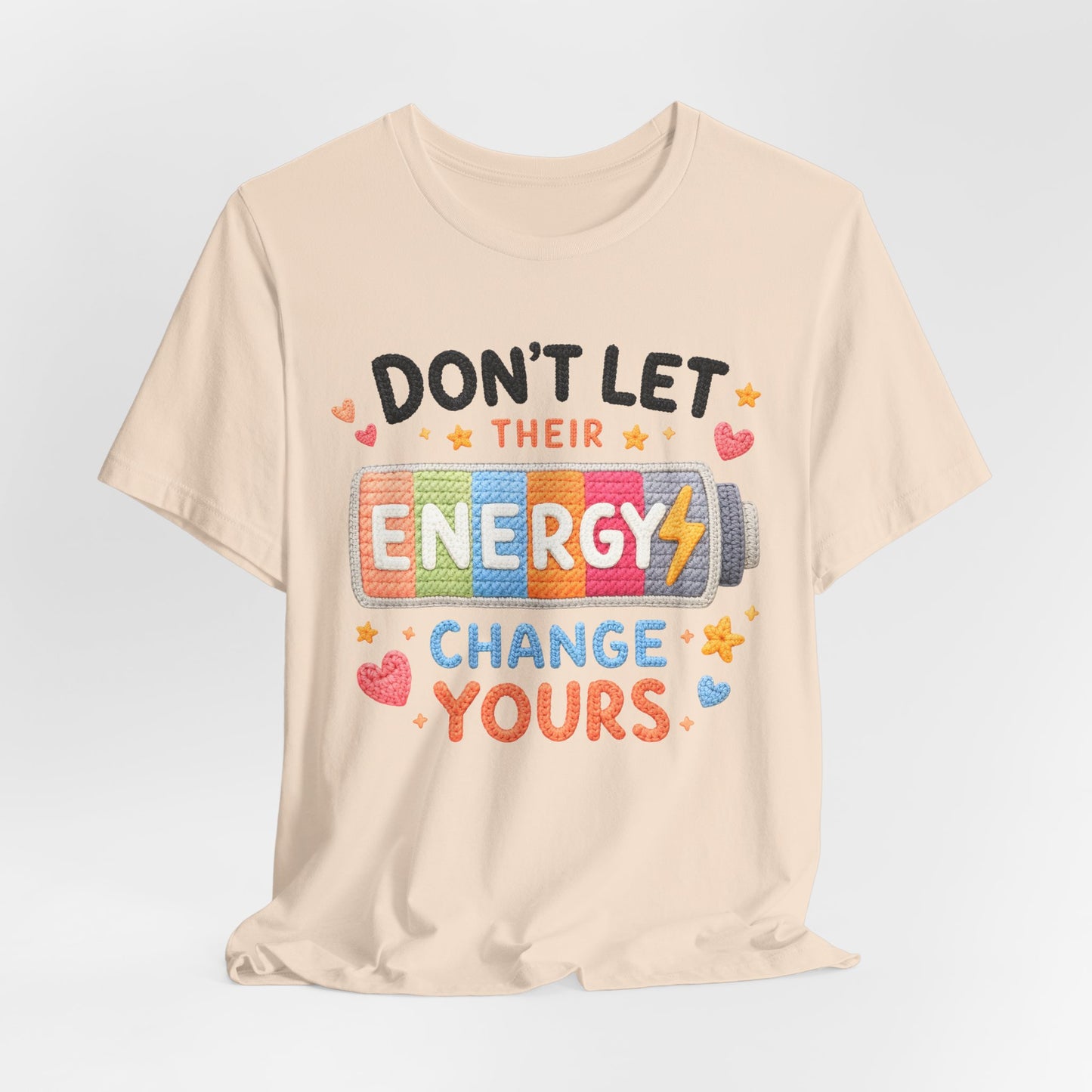 Don't Let Their Energy Change Yours Tee — Positive Vibes Graphic T-Shirt