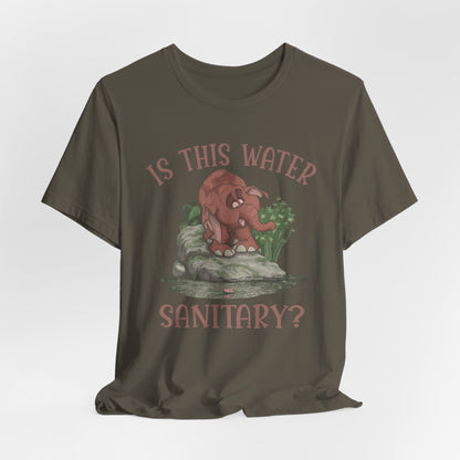 Cute Elephant Character Tee - Is This Water Sanitary?
