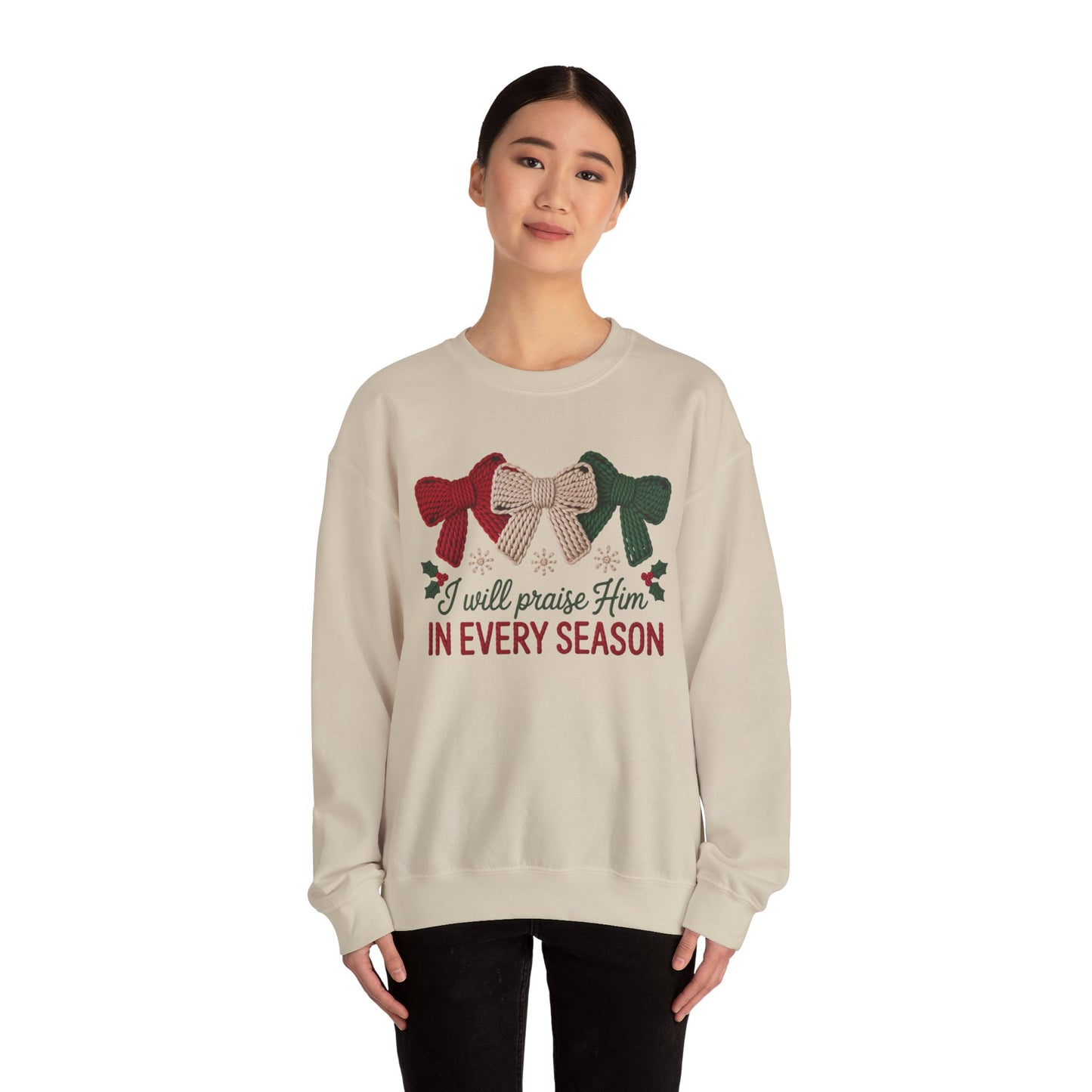 I Will Praise Him in Every Season Holiday Crewneck
