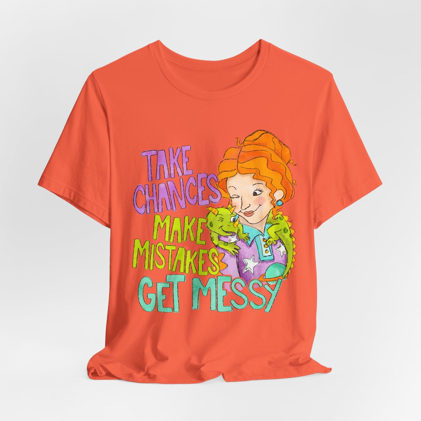 Take Chances Make Mistakes Get Messy T-Shirt