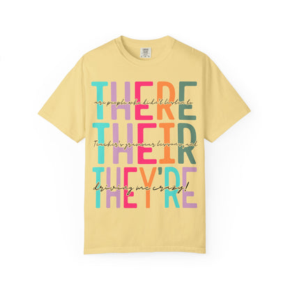 There, Their, & They're Grammar Tee - Unisex Garment-Dyed T-shirt, Fun Casual Wear, Perfect for Gifts, Teacher Appreciation, Educational Humor