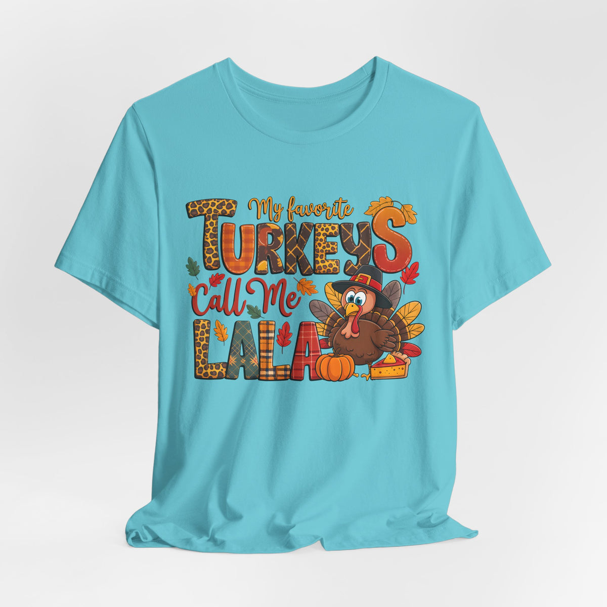 My Favorite Turkeys Call Me LaLa - Thanksgiving Graphic Tee