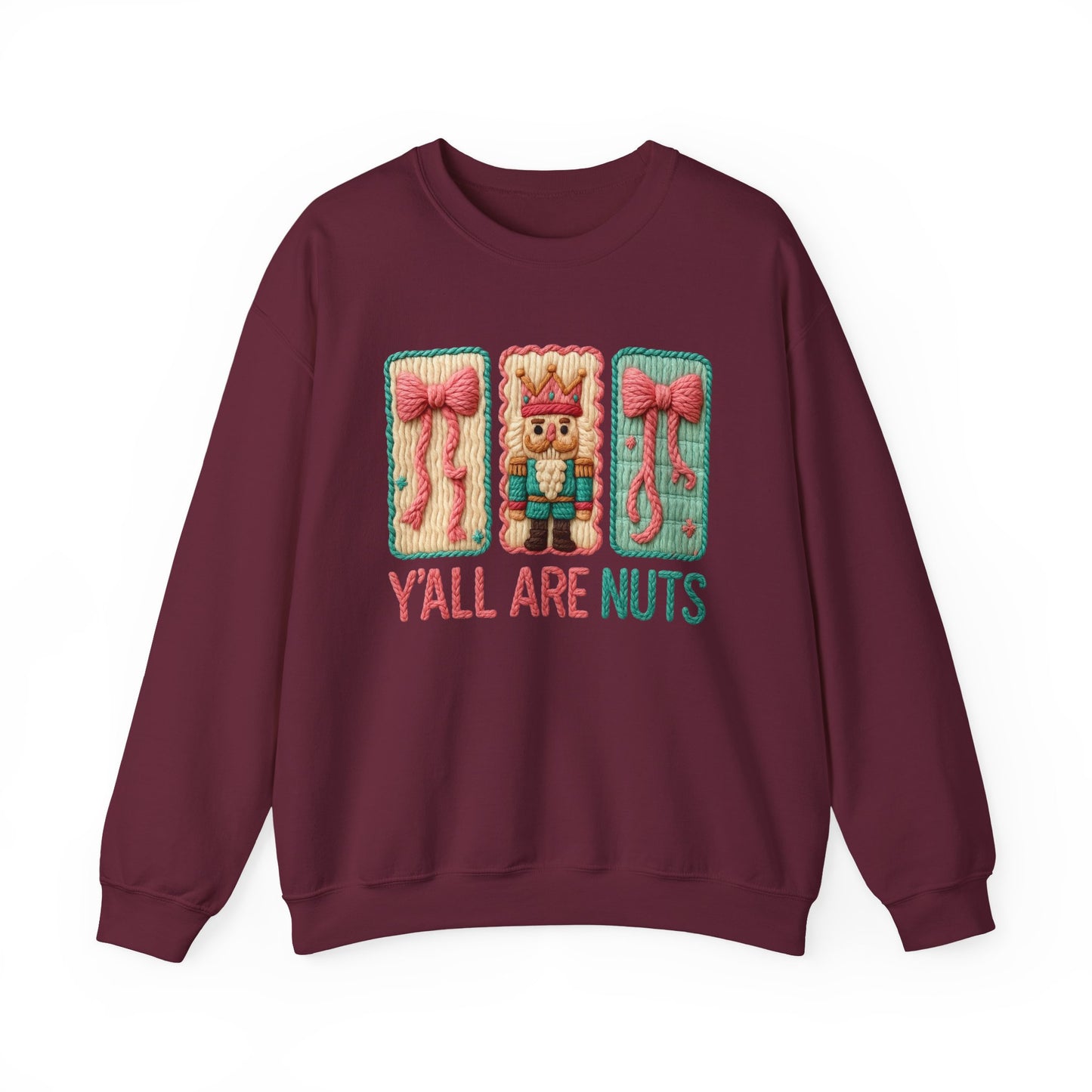 Y'all Are Nuts Faux Yarn Nutcracker Holiday Crewneck Christmas Sweatshirt
